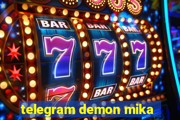 telegram demon mika